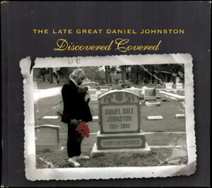 The Late Great Daniel Johnston: Discovered Covered (2004)